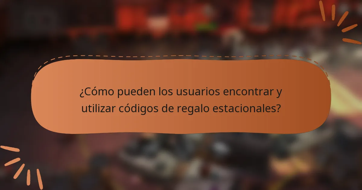 ¿Cómo pueden los usuarios encontrar y utilizar códigos de regalo estacionales?