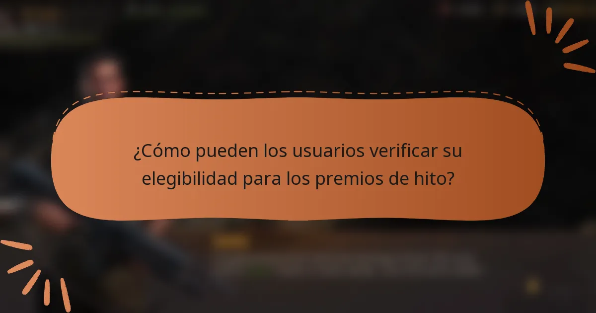 ¿Cómo pueden los usuarios verificar su elegibilidad para los premios de hito?