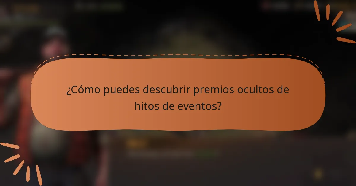 ¿Cómo puedes descubrir premios ocultos de hitos de eventos?
