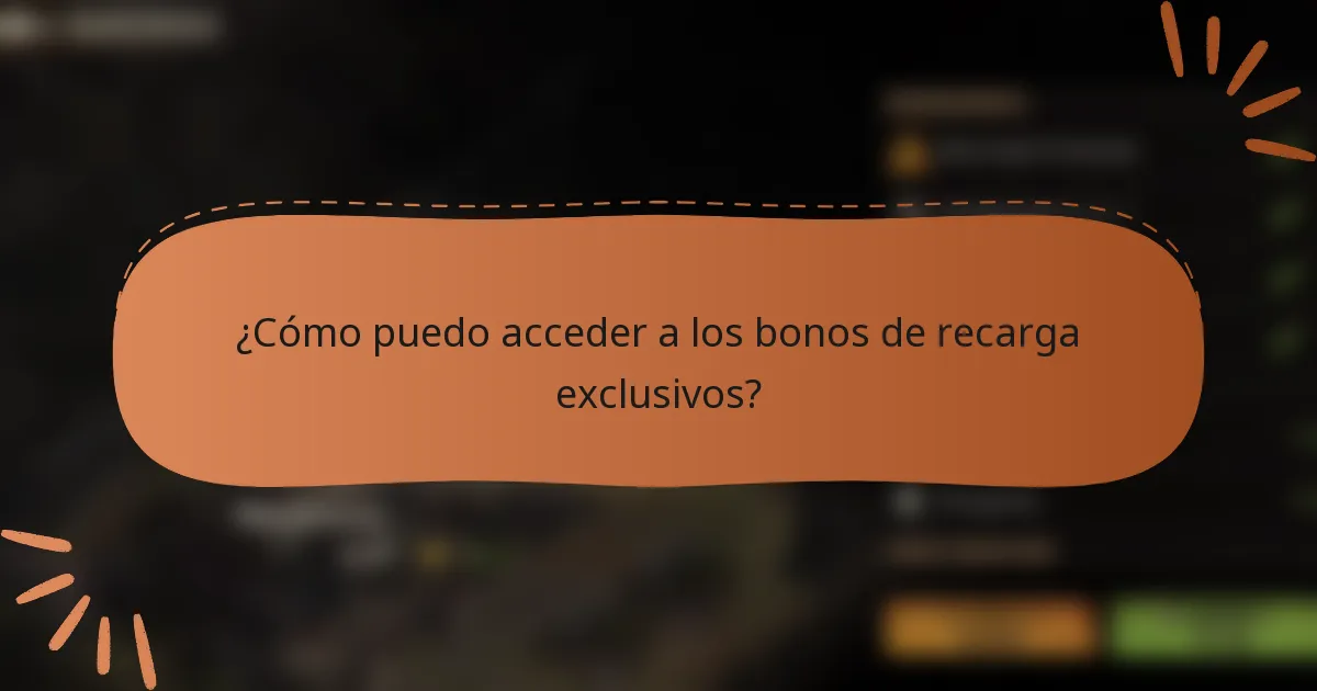 ¿Cómo puedo acceder a los bonos de recarga exclusivos?