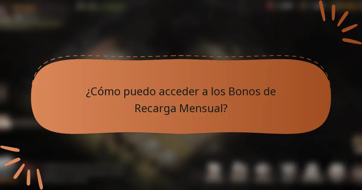 ¿Cómo puedo acceder a los Bonos de Recarga Mensual?