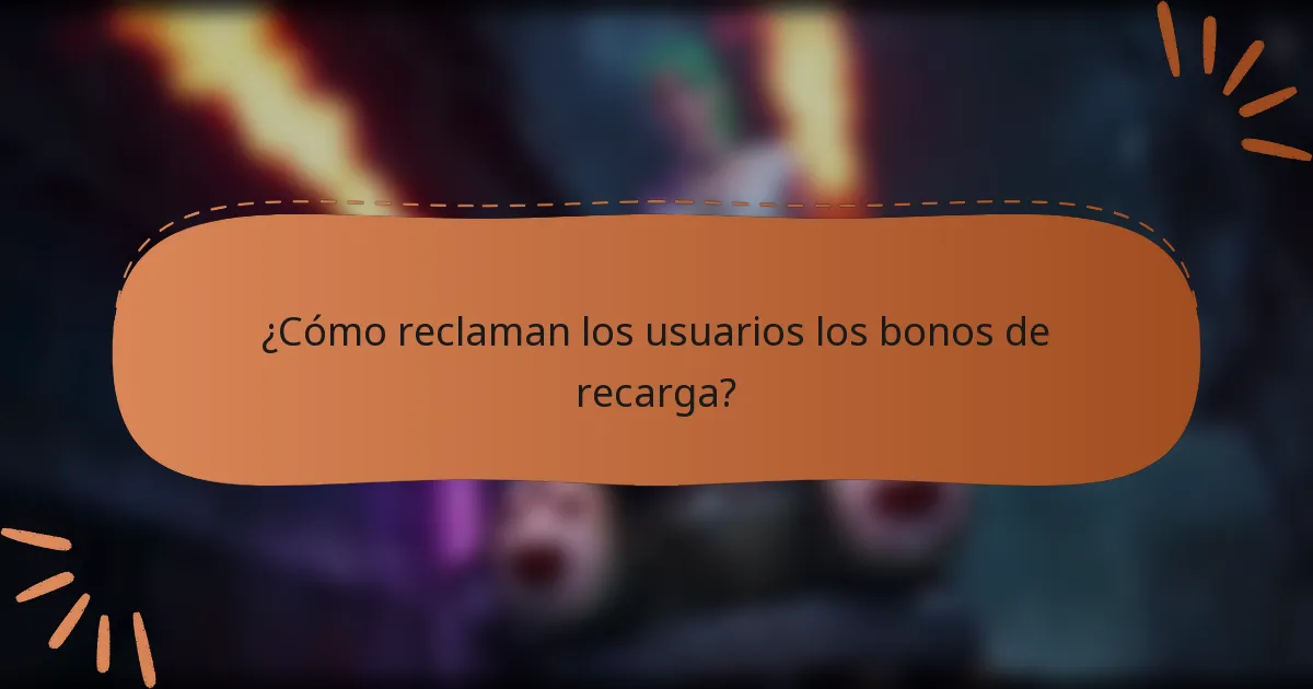 ¿Cómo reclaman los usuarios los bonos de recarga?