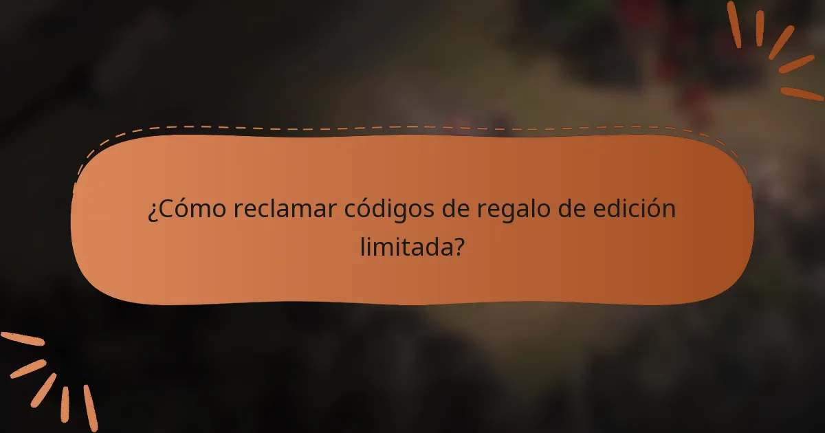 ¿Cómo reclamar códigos de regalo de edición limitada?