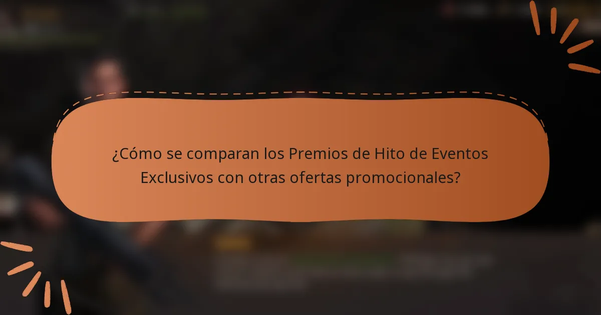 ¿Cómo se comparan los Premios de Hito de Eventos Exclusivos con otras ofertas promocionales?