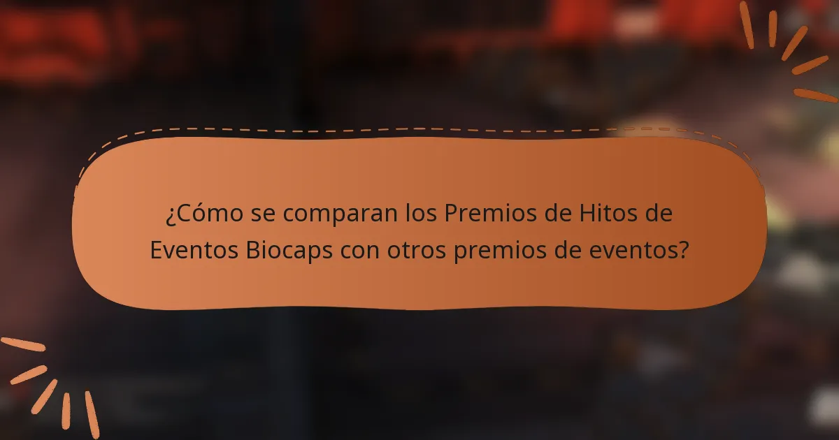 ¿Cómo se comparan los Premios de Hitos de Eventos Biocaps con otros premios de eventos?