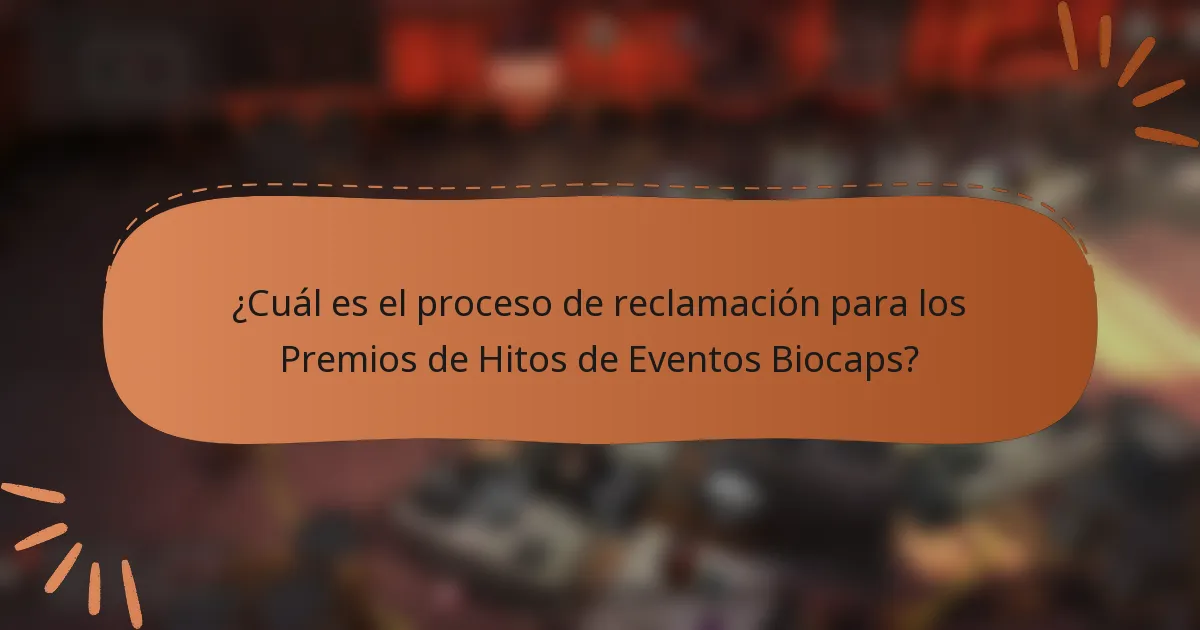 ¿Cuál es el proceso de reclamación para los Premios de Hitos de Eventos Biocaps?