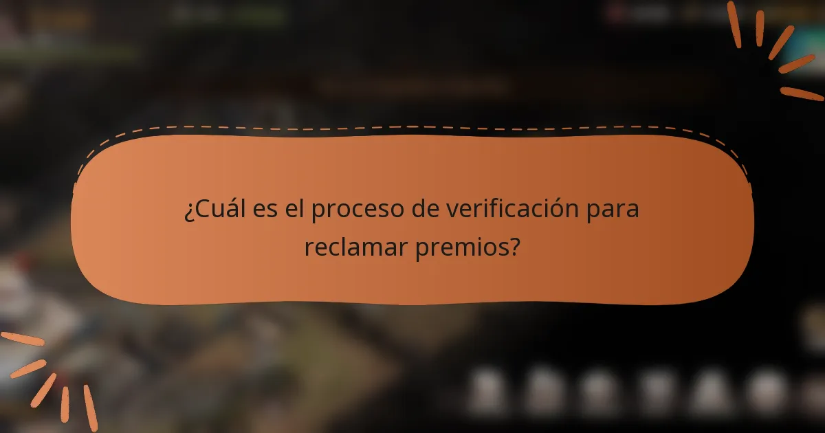 ¿Cuál es el proceso de verificación para reclamar premios?