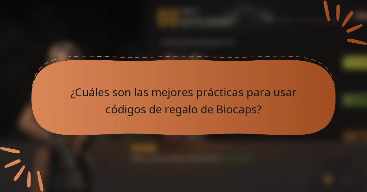 ¿Cuáles son las mejores prácticas para usar códigos de regalo de Biocaps?
