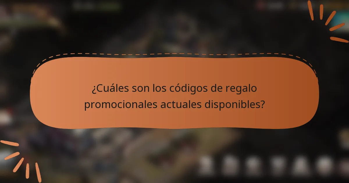 ¿Cuáles son los códigos de regalo promocionales actuales disponibles?