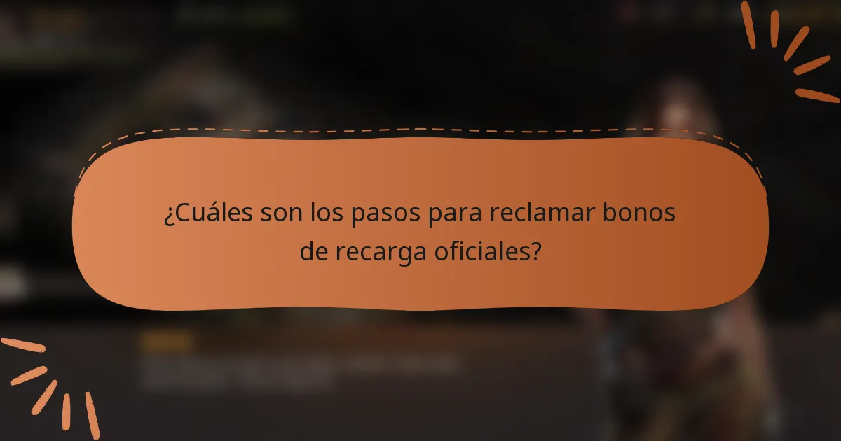 ¿Cuáles son los pasos para reclamar bonos de recarga oficiales?