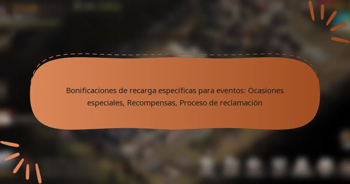 featured-image-bonificaciones-de-recarga-especificas-para-eventos-ocasiones-especiales-recompensas-proceso-de-reclamacion