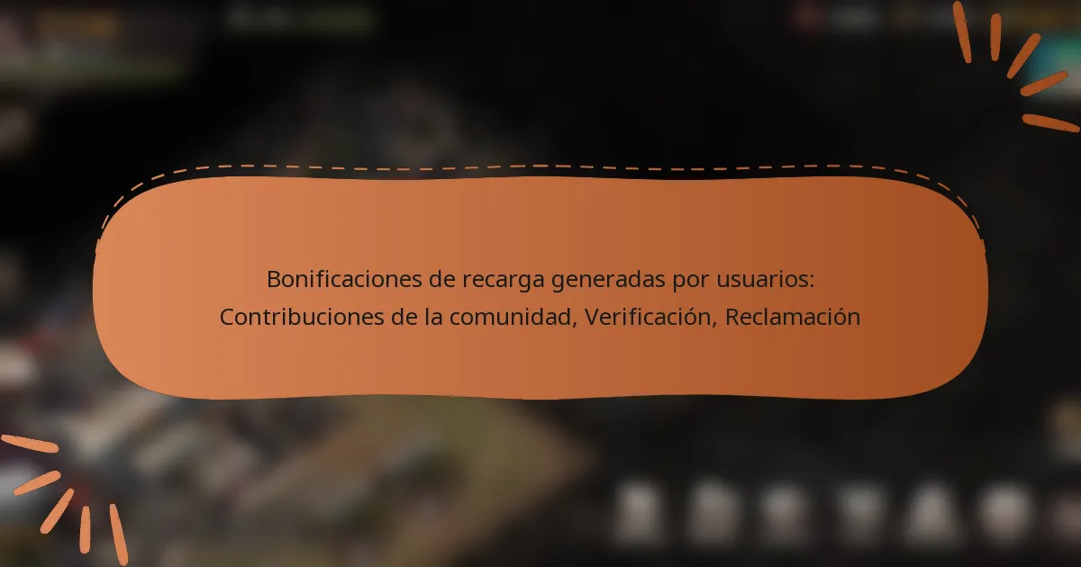 featured-image-bonificaciones-de-recarga-generadas-por-usuarios-contribuciones-de-la-comunidad-verificacion-reclamacion