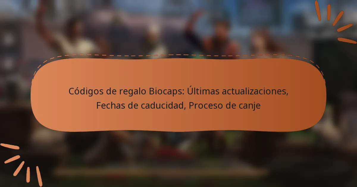 featured-image-codigos-de-regalo-biocaps-ultimas-actualizaciones-fechas-de-caducidad-proceso-de-canje