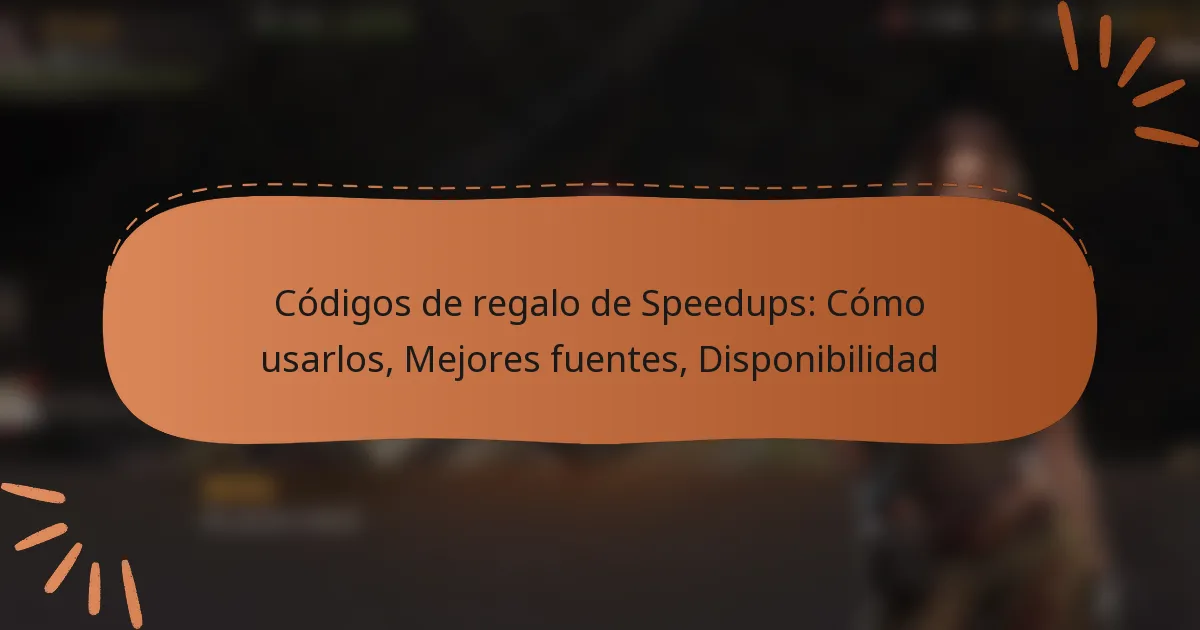 featured-image-codigos-de-regalo-de-speedups-como-usarlos-mejores-fuentes-disponibilidad