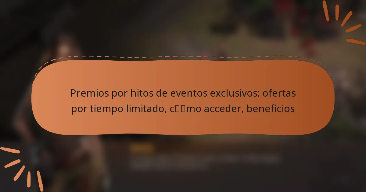 featured-image-premios-por-hitos-de-eventos-eclusivos-ofertas-por-tiempo-limitado-cmo-acceder-beneficios