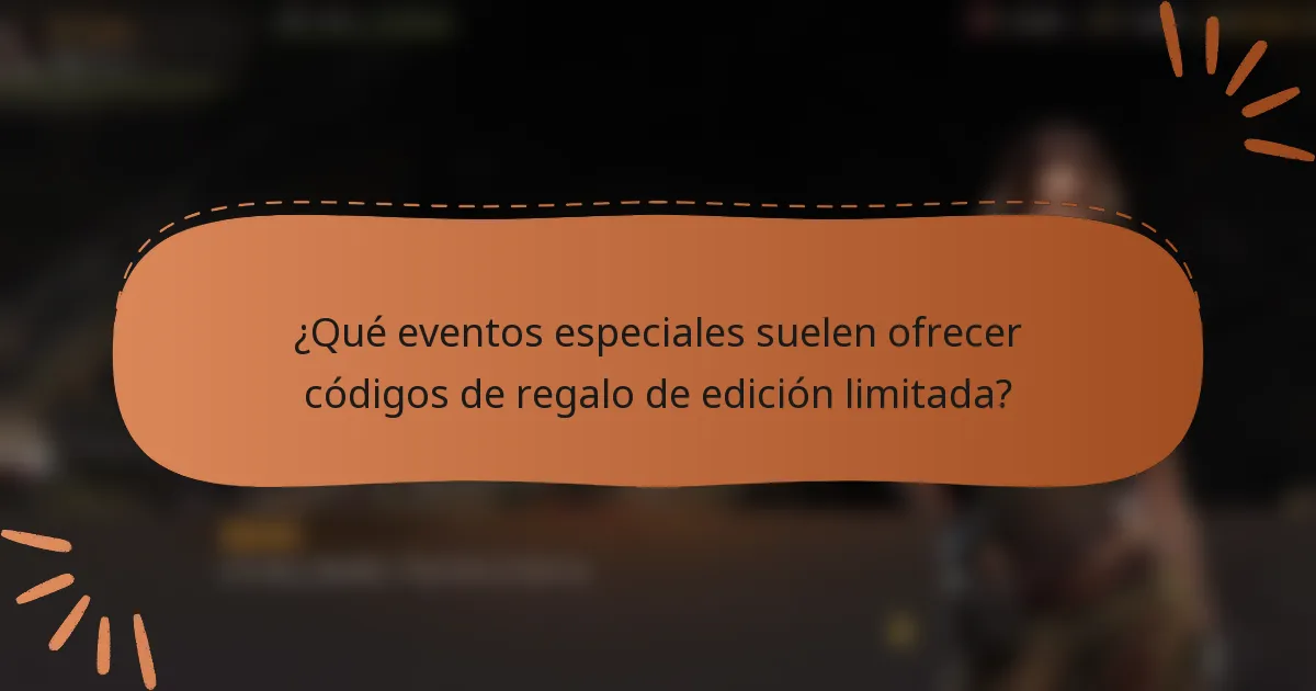 ¿Qué eventos especiales suelen ofrecer códigos de regalo de edición limitada?