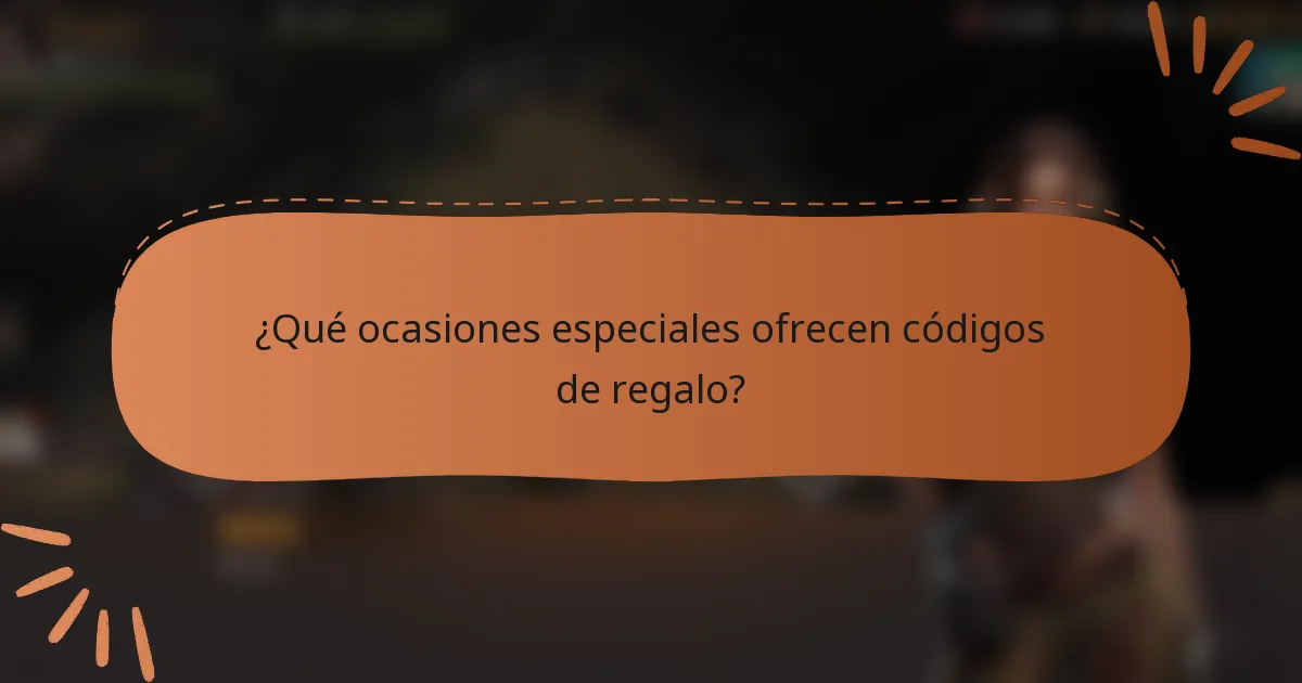¿Qué ocasiones especiales ofrecen códigos de regalo?