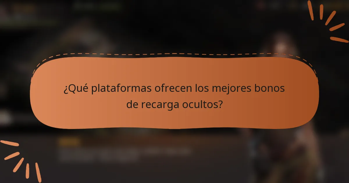 ¿Qué plataformas ofrecen los mejores bonos de recarga ocultos?