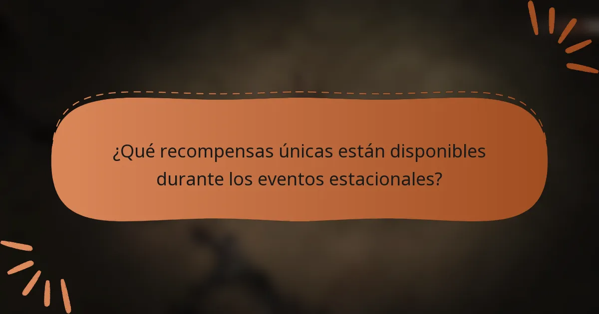 ¿Qué recompensas únicas están disponibles durante los eventos estacionales?
